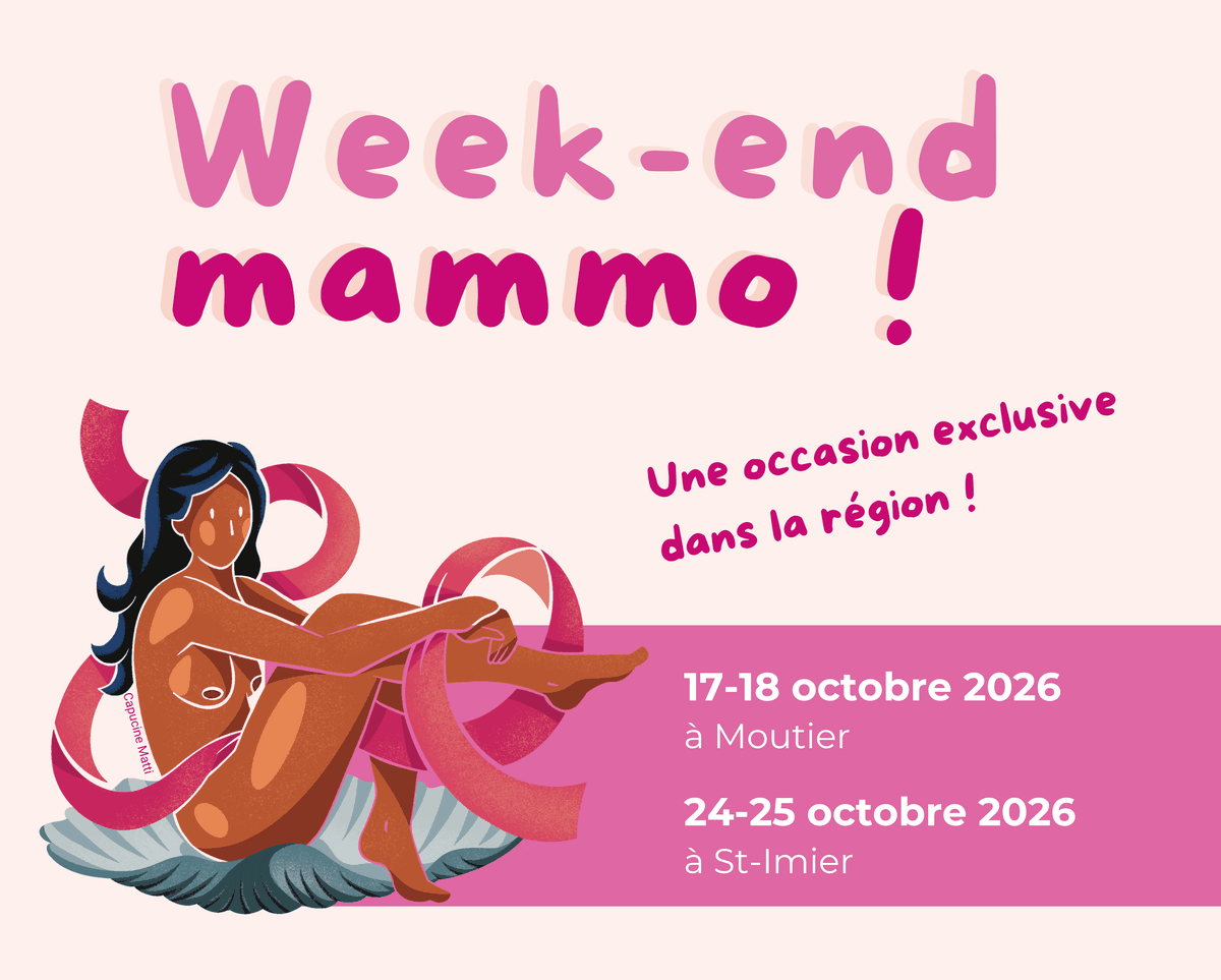 Week-end mammo ! Une occasion exclusive dans la région. Les 17 et 18 octobre 2026 à Moutier, les 24 et 25 octobre 2026 à Saint-Imier.